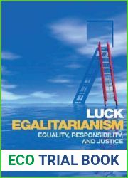 Luck Egalitarianism: Equality, Responsibility, and Justice