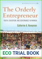 The Orderly Entrepreneur: Youth, Education, and Governance in Rwanda (Anthropology of Policy)