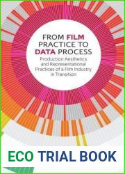 From Film Practice to Data Process: Production Aesthetics and Representational Practices of a Film Industry in Transition