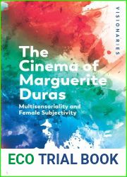 The Cinema of Marguerite Duras: Multisensoriality and Female Subjectivity (Visionaries: The Work of Women Filmmakers)