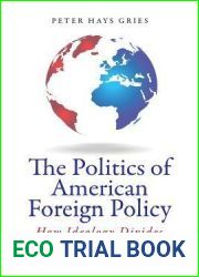 The Politics of American Foreign Policy: How Ideology Divides Liberals and Conservatives over Foreign Affairs