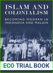 Islam and Colonialism: Becoming Modern in Indonesia and Malaya