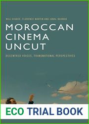 Moroccan Cinema Uncut: Decentred Voices, Transnational Perspectives