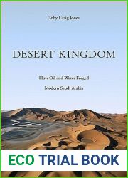 Desert Kingdom: How Oil and Water Forged Modern Saudi Arabia