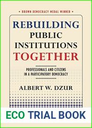 Rebuilding Public Institutions Together: Professionals and Citizens in a Participatory Democracy (Brown Democracy Medal)