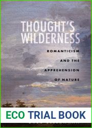 Thought|s Wilderness: Romanticism and the Apprehension of Nature