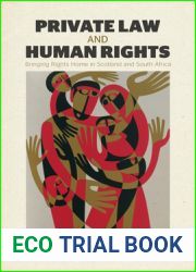 Private Law and Human Rights: Bringing Rights Home in Scotland and South Africa