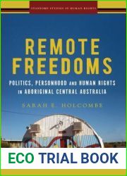 Remote Freedoms: Politics, Personhood and Human Rights in Aboriginal Central Australia (Stanford Studies in Human Rights)