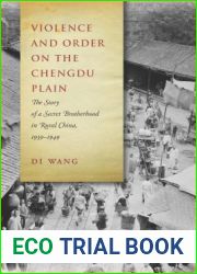 Violence and Order on the Chengdu Plain: The Story of a Secret Brotherhood in Rural China, 1939-1949