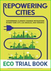 Repowering Cities: Governing Climate Change Mitigation in New York City, Los Angeles, and Toronto
