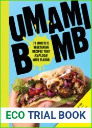 Umami Bomb: 75 Vegetarian Recipes That Explode with Flavor