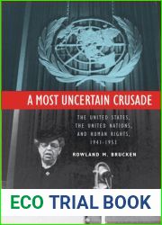 A Most Uncertain Crusade: The United States, the United Nations, and Human Rights, 1941-1953