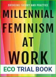 Millennial Feminism at Work: Bridging Theory and Practice