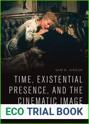 Time, Existential Presence and the Cinematic Image: Ethics and Emergence to Being in Film