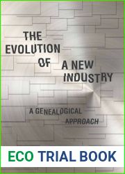 The Evolution of a New Industry: A Genealogical Approach (Innovation and Technology in the World Economy)