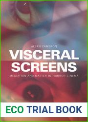 Visceral Screens: Mediation and Matter in Horror Cinema