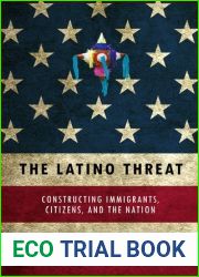 The Latino Threat: Constructing Immigrants, Citizens, and the Nation