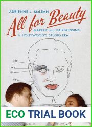 All for Beauty: Makeup and Hairdressing in Hollywood|s Studio Era (Techniques of the Moving Image)