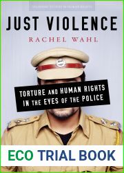 Just Violence: Torture and Human Rights in the Eyes of the Police (Stanford Studies in Human Rights)