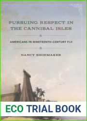 Pursuing Respect in the Cannibal Isles: Americans in Nineteenth-Century Fiji (The United States in the World)