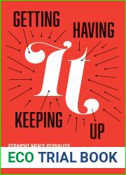 Getting It, Having It, Keeping It Up: Straight Men|s Sexuality in Public and Private