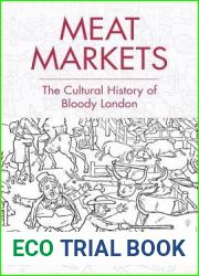 Meat Markets: The Cultural History of Bloody London