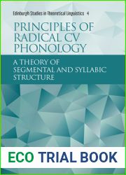 Principles of Radical CV Phonology: A Theory of Segmental and Syllabic Structure (Edinburgh Studies in Theoretical Linguistics)
