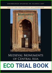 Medieval Monuments of Central Asia: Qarakhanid Architecture of the 11th and 12th Centuries (Edinburgh Studies in Islamic Art)