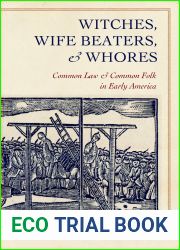 Witches, Wife Beaters, and Whores: Common Law and Common Folk in Early America
