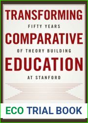 Transforming Comparative Education: Fifty Years of Theory Building at Stanford