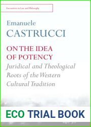 On the Idea of Potency: Juridical and Theological Roots of the Western Cultural Tradition (Encounters in Law and Philosophy)
