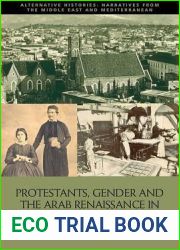 Protestants, Gender and the Arab Renaissance in Late Ottoman Syria (Alternative Histories)