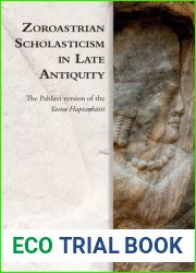 Zoroastrian Scholasticism in Late Antiquity: The Pahlavi version of the Yasna Haptanhaiti