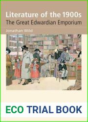Literature of the 1900s: The Great Edwardian Emporium (The Edinburgh History of Twentieth-Century Literature in Britain)