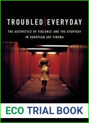 Troubled Everyday: The Aesthetics of Violence and the Everyday in European Art Cinema
