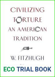 Civilizing Torture: An American Tradition