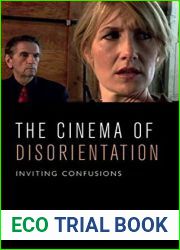 The Cinema of Disorientation: Inviting Confusions