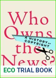 Who Owns the News?: A History of Copyright