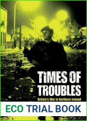 Times of Troubles: Britain|s War in Northern Ireland