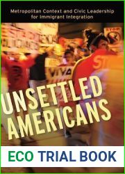 Unsettled Americans: Metropolitan Context and Civic Leadership for Immigrant Integration
