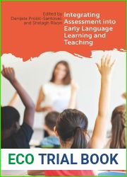 Integrating Assessment into Early Language Learning and Teaching (Early Language Learning in School Contexts Book 4)