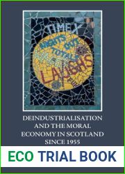 Deindustrialisation and the Moral Economy in Scotland since 1955