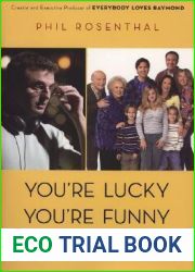 You|re Lucky You|re Funny: How Life Becomes a Sitcom