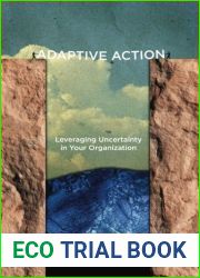 Adaptive Action: Leveraging Uncertainty in Your Organization 1st edition by Eoyang, Glenda, Holladay, Royce (2013) Paperback