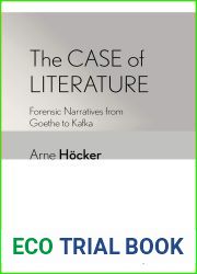 The Case of Literature: Forensic Narratives from Goethe to Kafka
