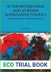 Authoritarianism and Kurdish Alternative Politics: Governmentality, Gender and Justice