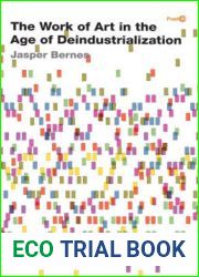 The Work of Art in the Age of Deindustrialization (Post*45)