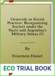 Genocide as Social Practice: Reorganizing Society under the Nazis and Argentina|s Military Juntas (Genocide, Political Violence, Human Rights) by Daniel Feierstein (2014-05-14)