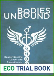 Bodies Unbound: Gender-Specific Cancer and Biolegitimacy (Critical Issues in Health and Medicine)