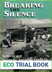 Breaking the Silence: Redress and Japanese American Ethnicity (The Anthropology of Contemporary Issues)